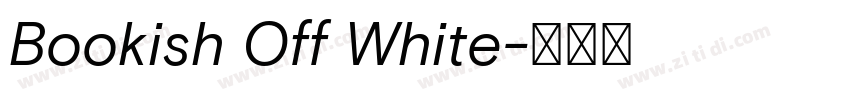 Bookish Off White字体转换 Bookish Off White字体转换